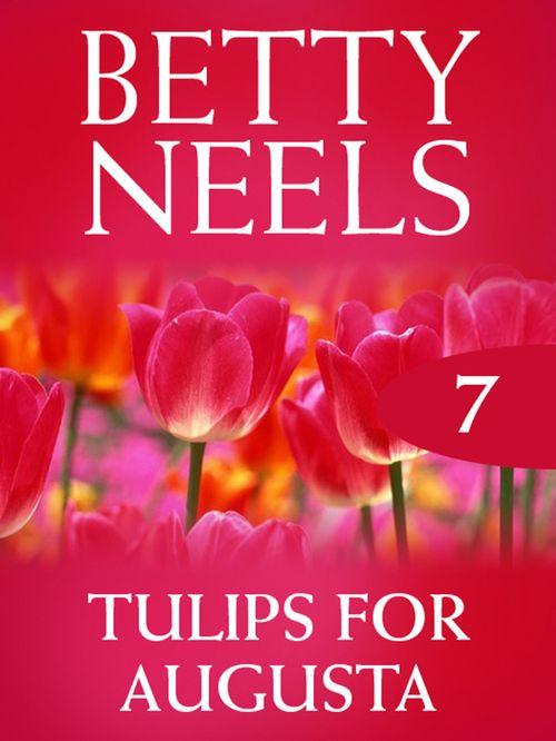 Betty Neels Collection - Tulips for Augusta (Betty Neels Collection, Book 7): First edition