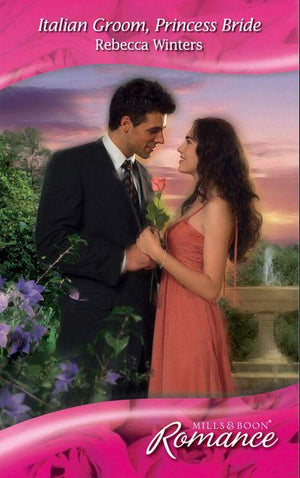 The Royal House of Savoy - Italian Groom, Princess Bride (Mills &amp; Boon Romance) (The Royal House of Savoy, Book 2): First edition