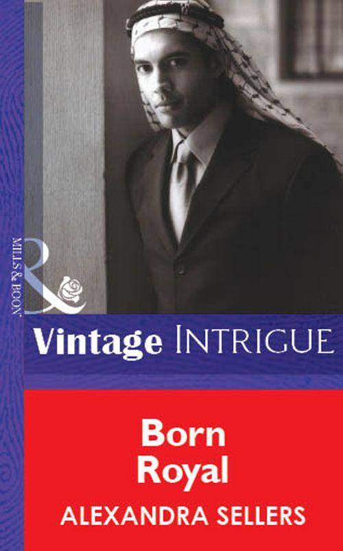 Born Royal (Mills &amp; Boon Vintage Intrigue): First edition