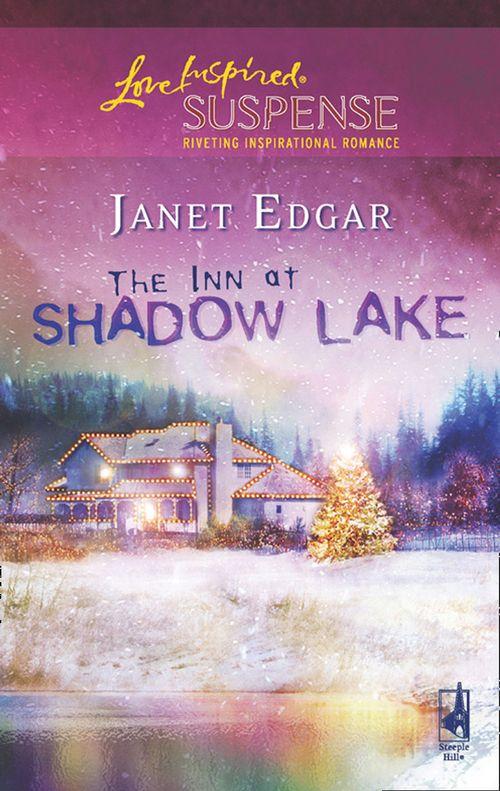 The Inn At Shadow Lake (Mills &amp; Boon Love Inspired): First edition