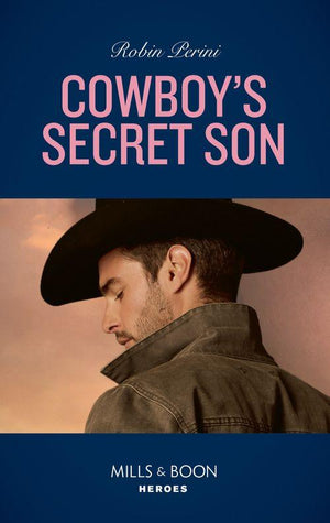 Cowboy&#39;s Secret Son (Mills &amp; Boon Heroes)