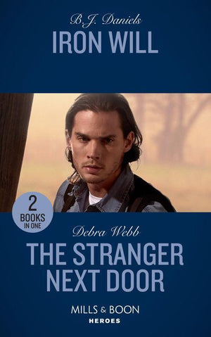 Iron Will / The Stranger Next Door: Iron Will / The Stranger Next Door (A Winchester, Tennessee Thriller) (Mills &amp; Boon Heroes)