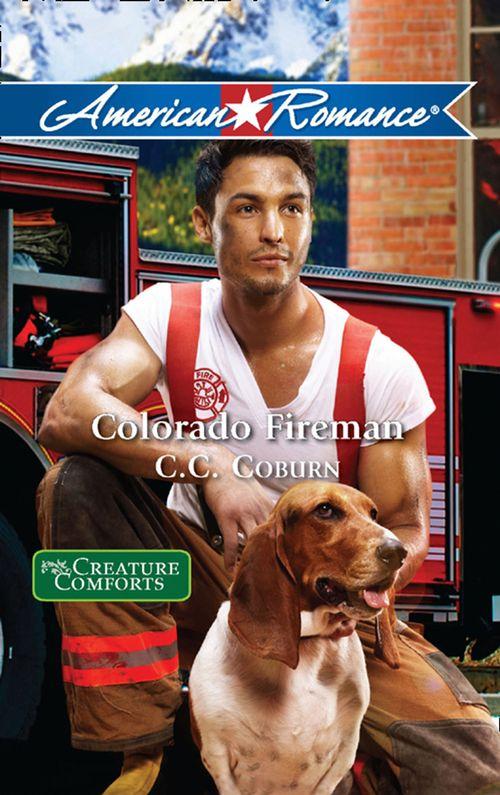 Creature Comforts - Colorado Fireman (Mills &amp; Boon American Romance) (Creature Comforts, Book 4): First edition
