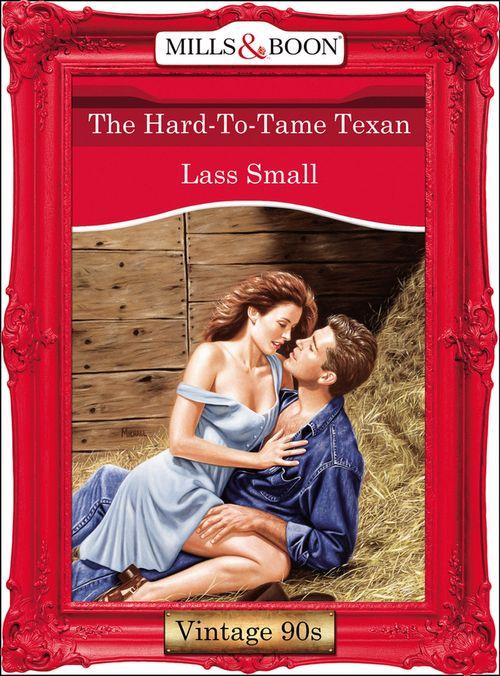 The Hard-To-Tame Texan (Mills & Boon Vintage Desire): First edition (9781408992210)