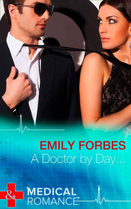 Tempted &amp; Tamed - A Doctor By Day… (Mills &amp; Boon Medical) (Tempted &amp; Tamed, Book 1): First edition