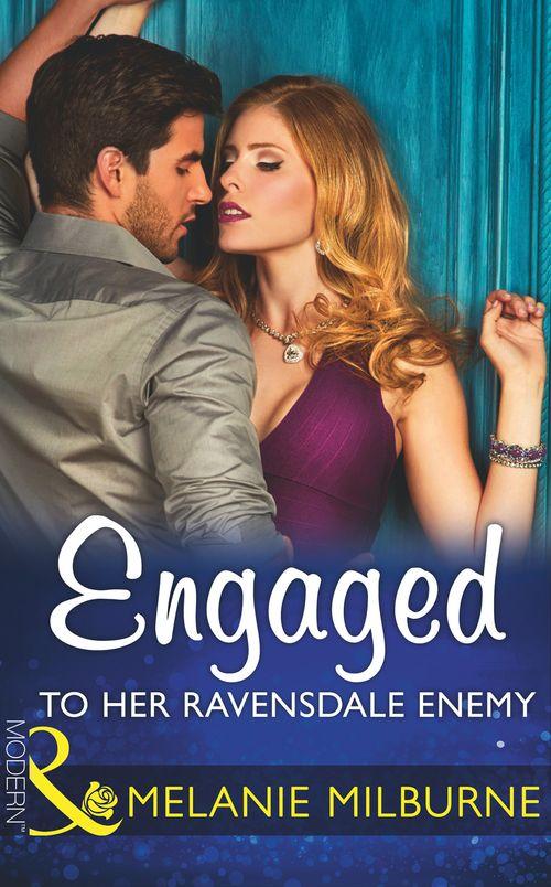 The Ravensdale Scandals - Engaged To Her Ravensdale Enemy (Mills &amp; Boon Modern) (The Ravensdale Scandals, Book 3)