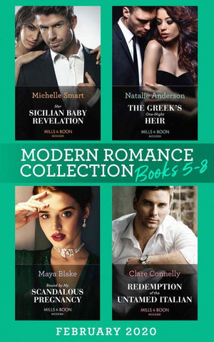 Modern Romance February 2020 Books 5-8: Her Sicilian Baby Revelation / The Greek&#39;s One-Night Heir / Bound by My Scandalous Pregnancy / Redemption of the Untamed Italian