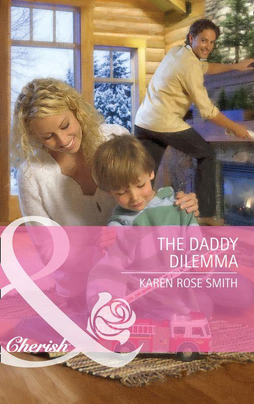 The Daddy Dilemma (Mills &amp; Boon Cherish): First edition