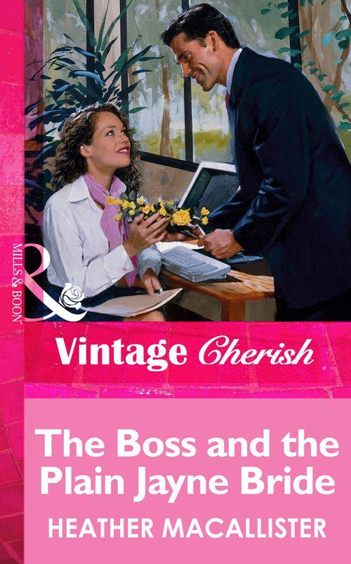 The Boss and the Plain Jayne Bride (Mills &amp; Boon Vintage Cherish): First edition