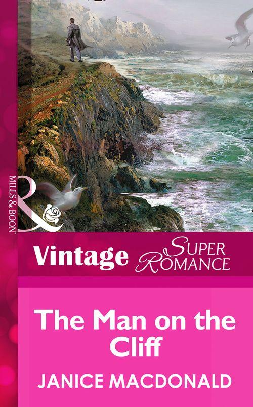 The Man On The Cliff (Mills &amp; Boon Vintage Superromance): First edition