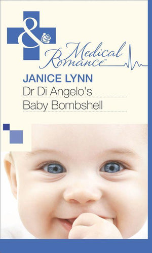 Dr Di Angelo&#39;s Baby Bombshell (Mills &amp; Boon Medical): First edition