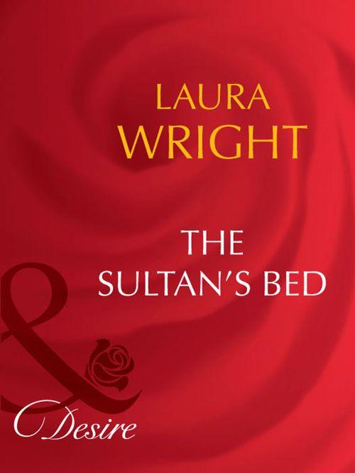 The Sultan&#39;s Bed (Mills &amp; Boon Desire): First edition