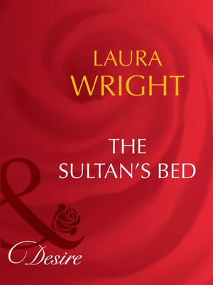The Sultan&#39;s Bed (Mills &amp; Boon Desire): First edition
