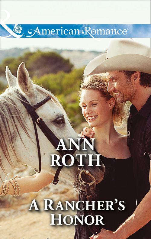 Prosperity, Montana - A Rancher&#39;s Honor (Mills &amp; Boon American Romance) (Prosperity, Montana, Book 1): First edition