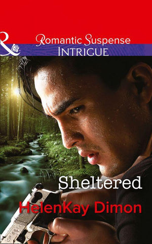 Sheltered (Mills & Boon Intrigue) (Corcoran Team: Bulletproof Bachelors, Book 2): First edition (9781474005357)