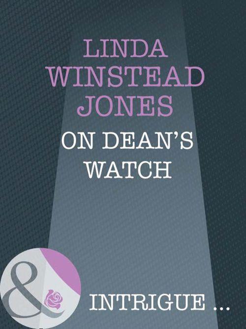 On Dean&#39;s Watch (Mills &amp; Boon Intrigue): First edition