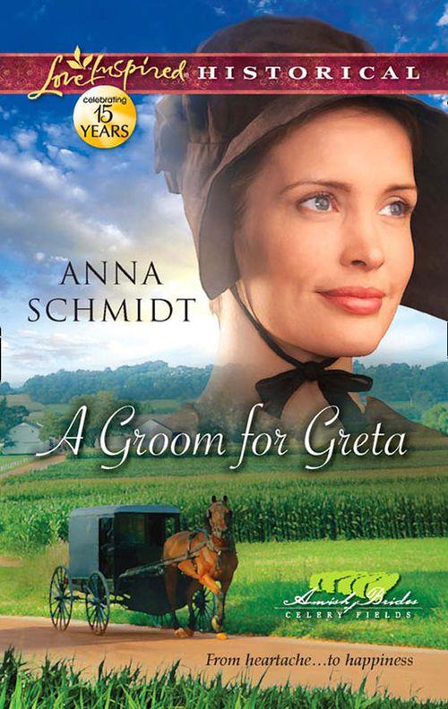 Amish Brides of Celery Fields - A Groom for Greta (Mills &amp; Boon Love Inspired Historical) (Amish Brides of Celery Fields, Book 3): First edition