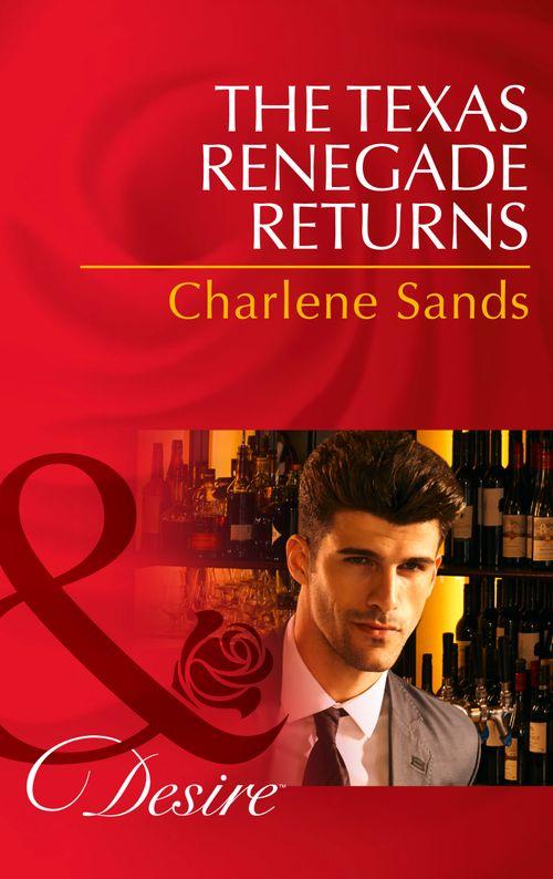 Texas Cattleman&#39;s Club: The Missing Mogul - The Texas Renegade Returns (Mills &amp; Boon Desire) (Texas Cattleman&#39;s Club: The Missing Mogul, Book 9): First edition