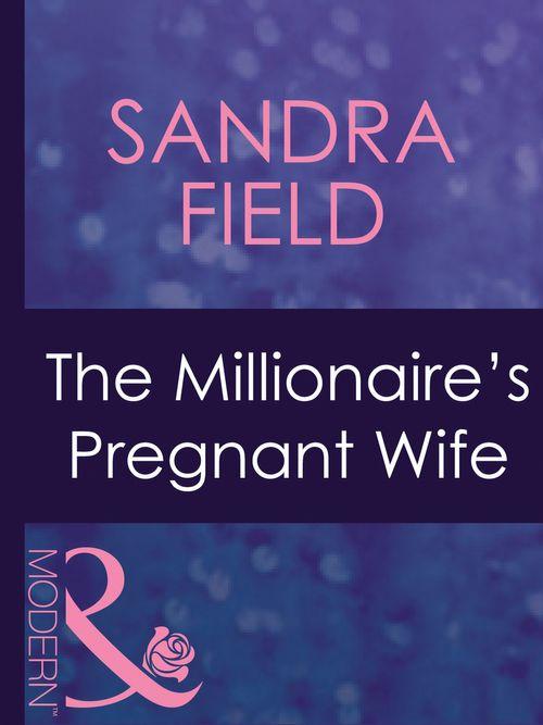 Wedlocked! - The Millionaire&#39;s Pregnant Wife (Mills &amp; Boon Modern) (Wedlocked!, Book 61): First edition
