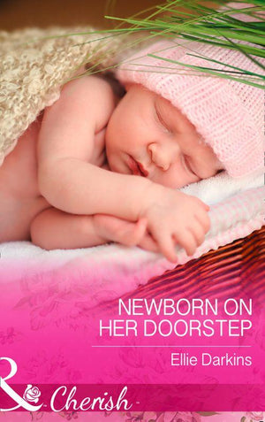 Newborn on Her Doorstep (Mills &amp; Boon Cherish): First edition