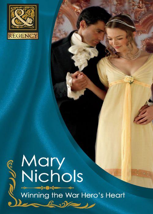 Winning the War Hero&#39;s Heart (Mills &amp; Boon Historical): First edition
