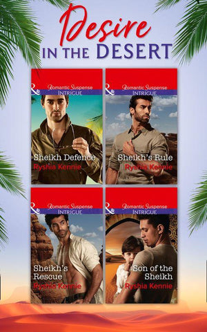 Desire In The Desert: Sheikh&#39;s Rule (Desert Justice, Book 1) / Sheikh&#39;s Rescue (Desert Justice, Book 2) / Son of the Sheikh (Desert Justice, Book 3) / Sheikh Defense (Desert Justice, Book 4)