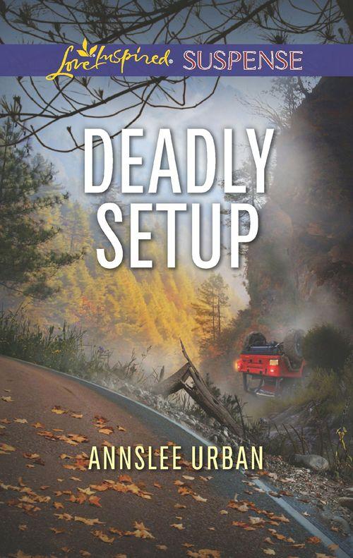 Deadly Setup (Mills &amp; Boon Love Inspired Suspense)