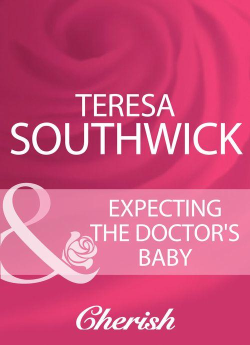 Expecting The Doctor&#39;s Baby (Mills &amp; Boon Cherish): First edition