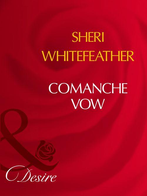 Comanche Vow (Mills &amp; Boon Desire): First edition