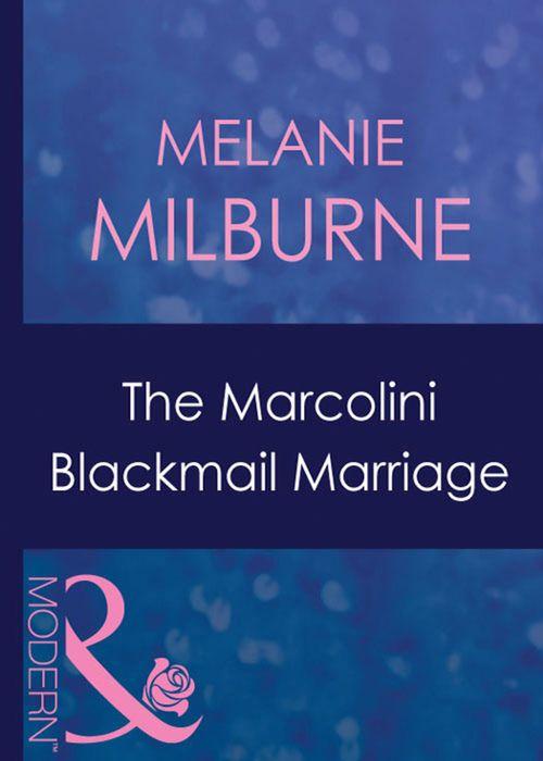The Marcolini Men - The Marcolini Blackmail Marriage (Mills &amp; Boon Modern) (The Marcolini Men, Book 1): First edition