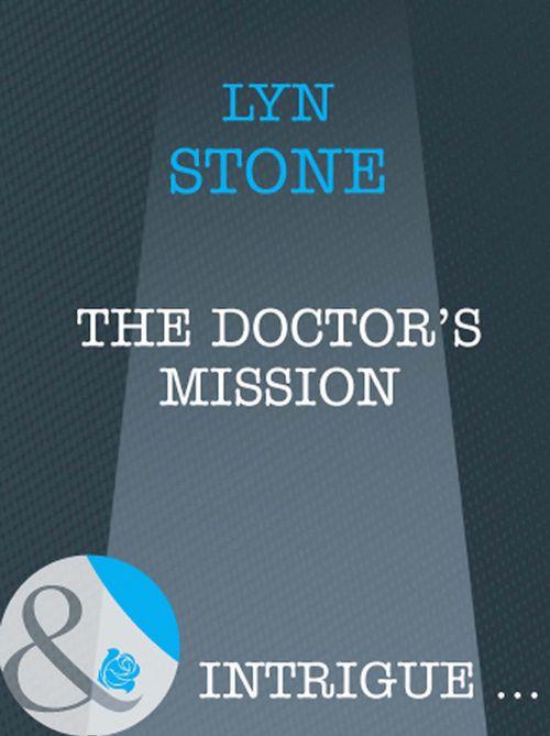 The Doctor&#39;s Mission (Mills &amp; Boon Intrigue): First edition