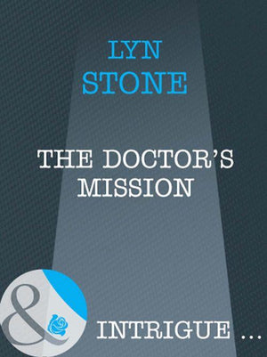 The Doctor&#39;s Mission (Mills &amp; Boon Intrigue): First edition