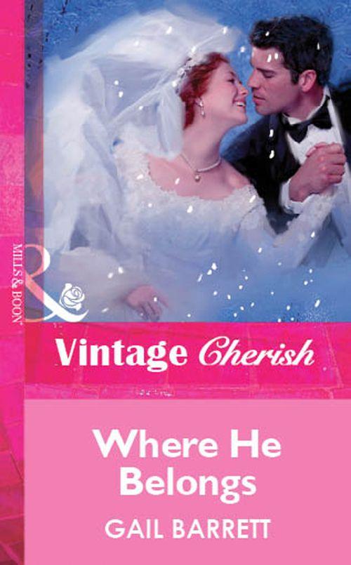 Where He Belongs (Mills &amp; Boon Vintage Cherish): First edition