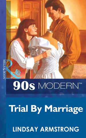 Trial By Marriage (Mills &amp; Boon Vintage 90s Modern): First edition