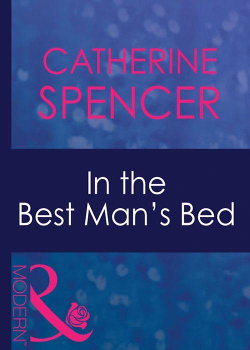 Passion - In The Best Man&#39;s Bed (Mills &amp; Boon Modern) (Passion, Book 26): First edition