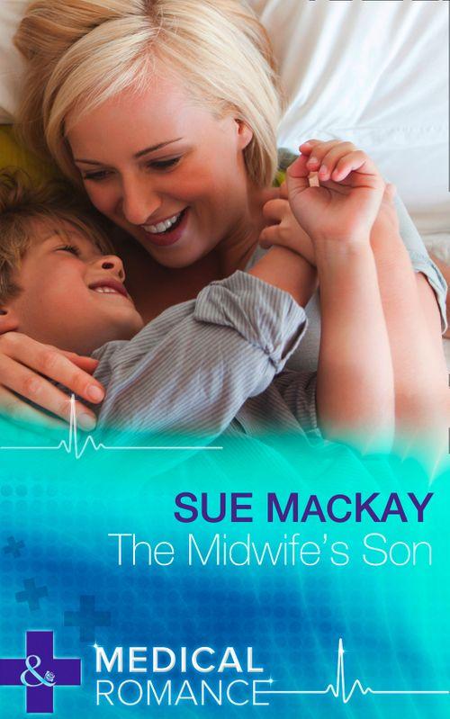 Doctors to Daddies - The Midwife&#39;s Son (Mills &amp; Boon Medical) (Doctors to Daddies, Book 2): First edition