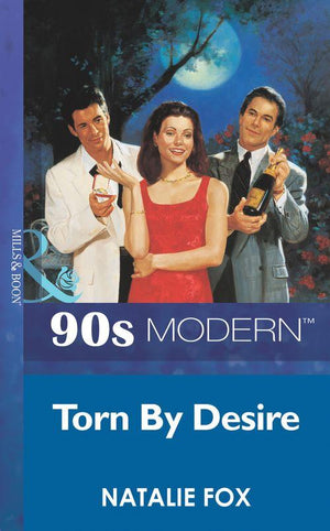 Torn By Desire (Mills &amp; Boon Vintage 90s Modern): First edition