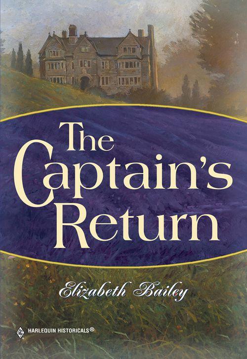 The Captain&#39;s Return (Mills &amp; Boon Historical): First edition