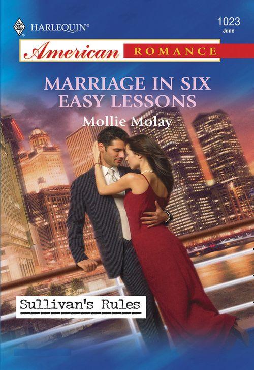 Marriage In Six Easy Lessons (Mills &amp; Boon American Romance): First edition