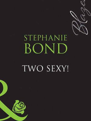 Two Sexy! (Mills &amp; Boon Blaze): First edition