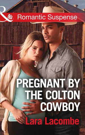 Pregnant By The Colton Cowboy (Mills & Boon Romantic Suspense) (The Coltons of Shadow Creek, Book 3) (9781474063036)