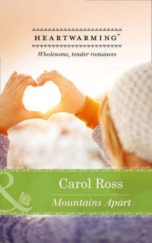 Mountains Apart (Mills &amp; Boon Heartwarming): First edition