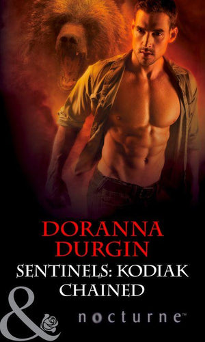 Sentinels - Sentinels: Kodiak Chained (Mills &amp; Boon Nocturne) (Sentinels, Book 5): First edition