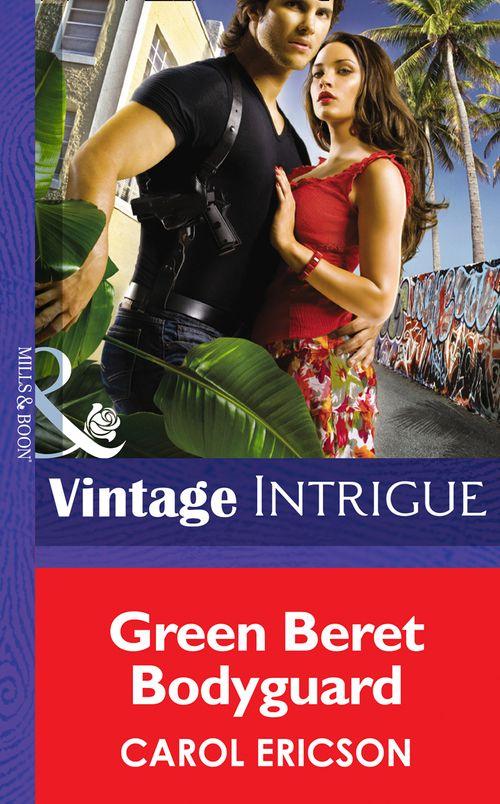 Brothers in Arms - Green Beret Bodyguard (Mills &amp; Boon Intrigue) (Brothers in Arms, Book 4): First edition