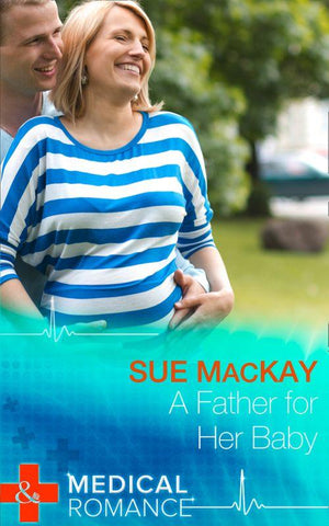 Doctors to Daddies - A Father For Her Baby (Mills &amp; Boon Medical) (Doctors to Daddies, Book 1): First edition