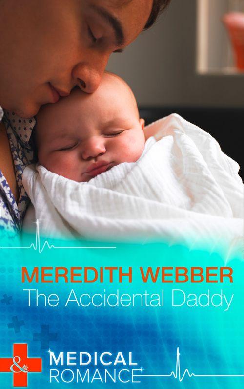 The Accidental Daddy (Mills & Boon Medical): First edition (9781472045560)