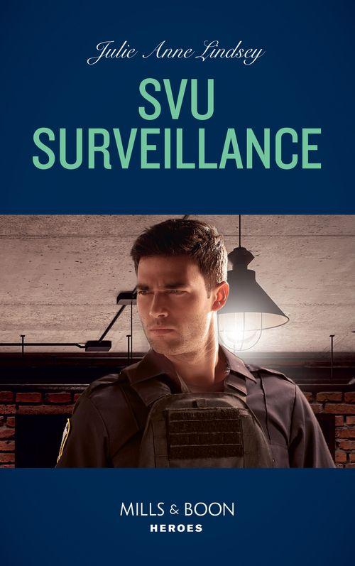 Heartland Heroes - Svu Surveillance (Mills &amp; Boon Heroes) (Heartland Heroes, Book 1)