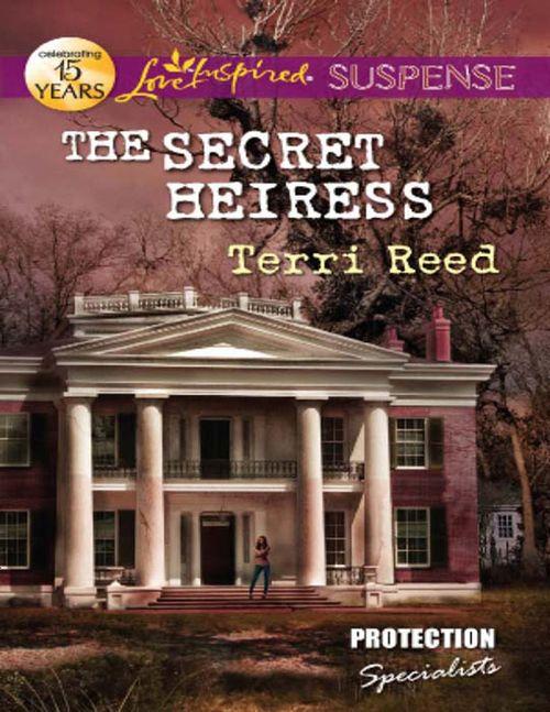 Protection Specialists - The Secret Heiress (Mills &amp; Boon Love Inspired Suspense) (Protection Specialists, Book 2): First edition