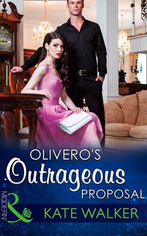 Olivero&#39;s Outrageous Proposal (Mills &amp; Boon Modern): First edition