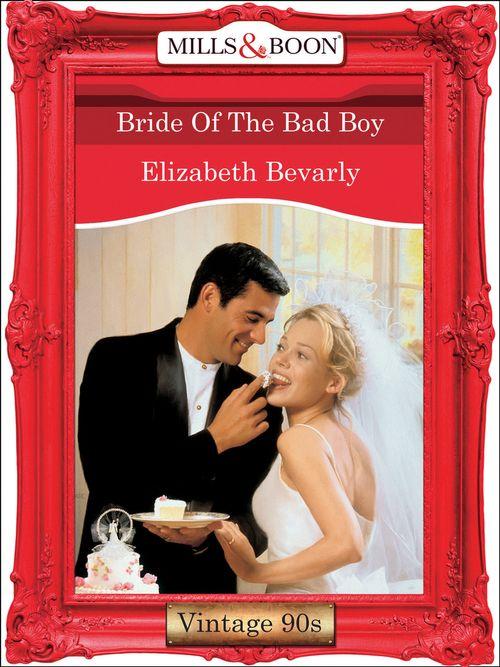 Bride Of The Bad Boy (Mills &amp; Boon Vintage Desire): First edition